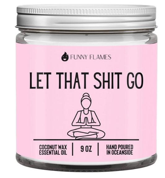 "Let That Shit Go" Candle
